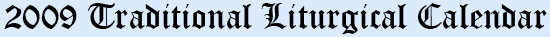 2009 Traditional Liturgical Calendar