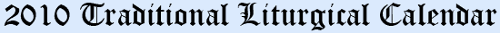 2010 Traditional Liturgical Calendar