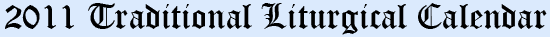 2011 Traditional Liturgical Calendar